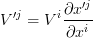 \displaystyle V'^j = V^i\frac{\partial x'^j}{\partial x^i}