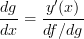 \displaystyle \frac{dg}{dx} = \frac{y'(x)}{df/dg}