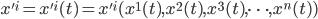 \displaystyle x'^i=x'^i (t) = x'^i(x^1(t),x^2(t),x^3(t),\cdots,x^n(t))