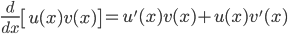  \displaystyle \frac{d}{dx} \left[u(x) v(x)\right]= u'(x)v(x) + u(x)v'(x)