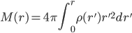 \displaystyle M(r)=4\pi\int_0^r\rho(r')r'^2 dr'