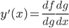 \displaystyle y'(x) = \frac{df}{dg}\frac{dg}{dx}