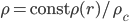 \rho = \mbox{const} \rho(r)/\rho_c