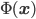 \Phi(\mathbf{x})