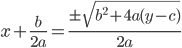  \displaystyle x + \frac{b}{2a} = \frac{\pm\sqrt{b^2 + 4a(y - c)}}{2a}