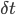 \delta t