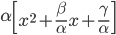  \displaystyle \alpha\left[x^2 + \frac{\beta}{\alpha}x + \frac{\gamma}{\alpha}\right]