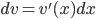 dv = v'(x)dx