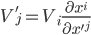 \displaystyle V'_j = V_i\frac{\partial x^i}{\partial x'^j}