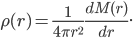 \displaystyle \rho(r)=\frac{1}{4\pi r^2}\frac{dM(r)}{dr}.