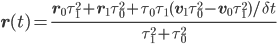 \displaystyle\mathbf{r}(t)=\frac{\mathbf{r}_0\tau_1^2+\mathbf{r}_1\tau_0 ^2+\tau_0\tau_1(\mathbf{v}_1\tau_0 ^2-\mathbf{v}_0\tau_1^2)/\delta t}{\tau_1^2+\tau_0^2}