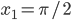 x_1=\pi/2