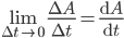 \displaystyle\lim_{\Delta t\rightarrow0}\frac{\Delta A}{\Delta t} = \frac{{\rm d}A}{{\rm d}t}